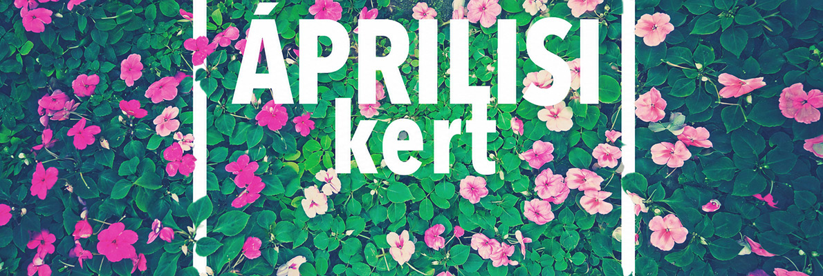 Kerti naptár: április