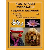 Elektronická kniha Kluci a holky fotografují s digitálním fotoaparátem I. díl